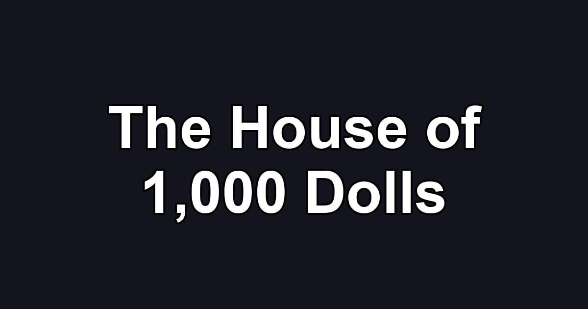 The House of 1,000 Dolls