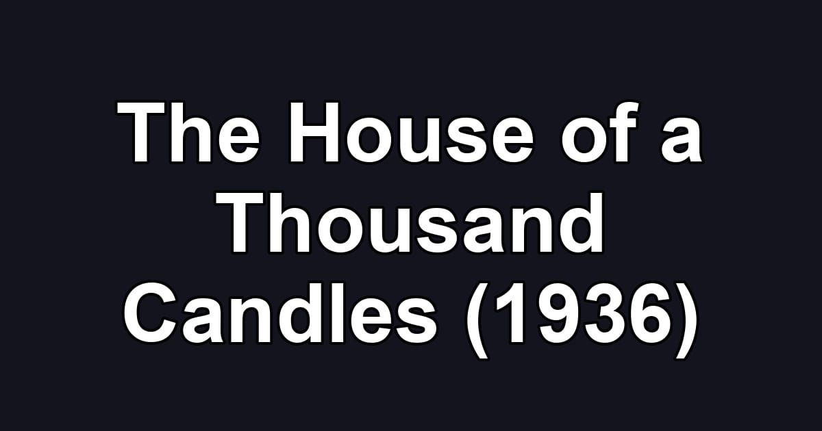 The House of a Thousand Candles (1936)