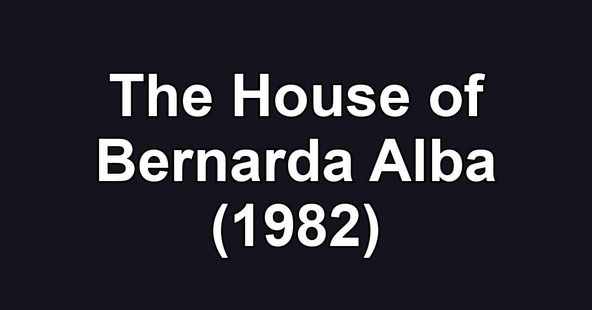 The House of Bernarda Alba (1982)