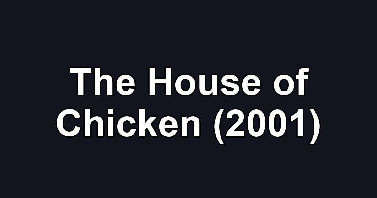 The House of Chicken (2001)