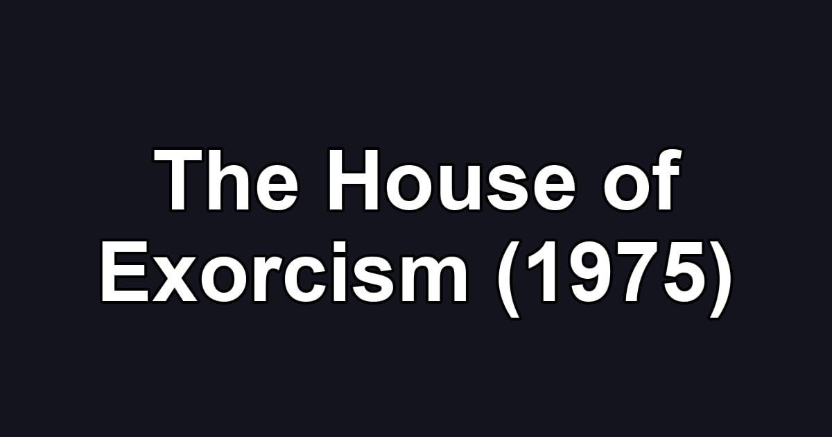 The House of Exorcism (1975)