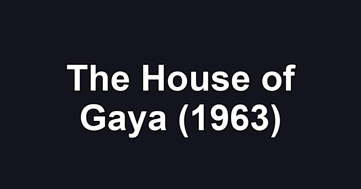 The House of Gaya (1963)