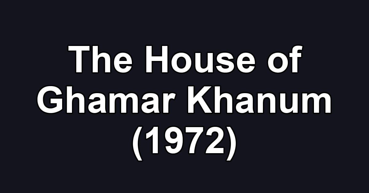 The House of Ghamar Khanum (1972)