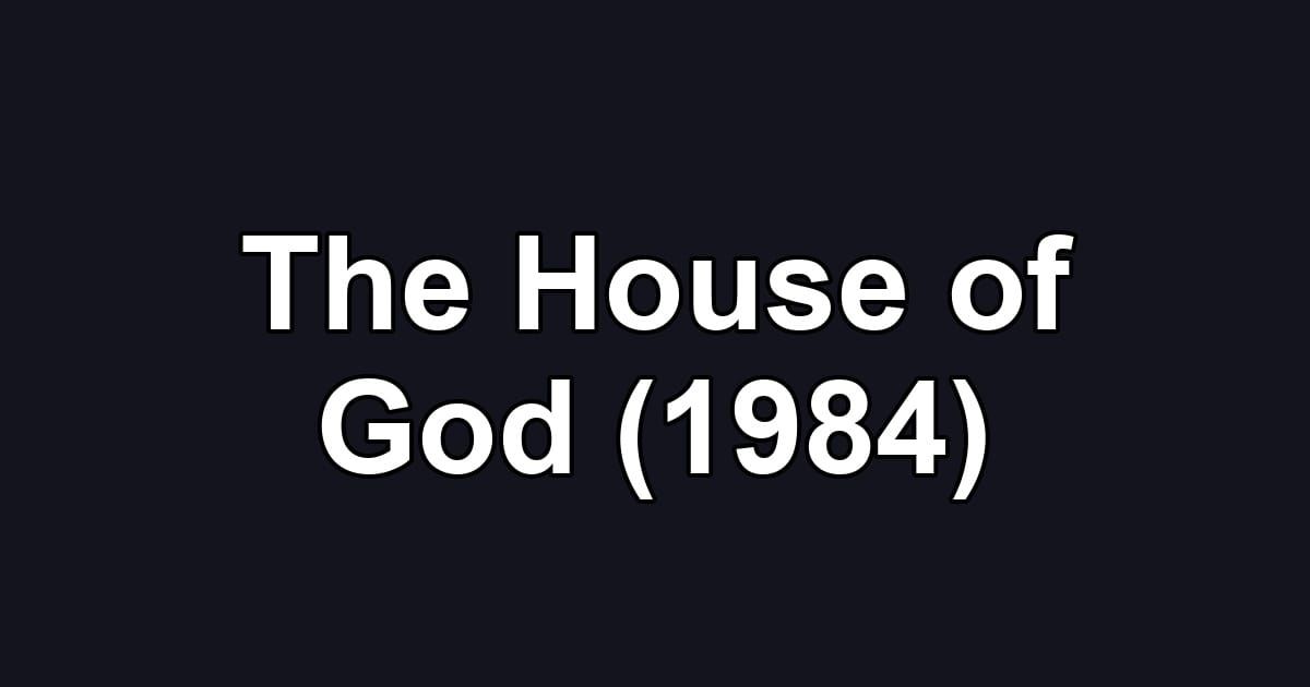 The House of God (1984)