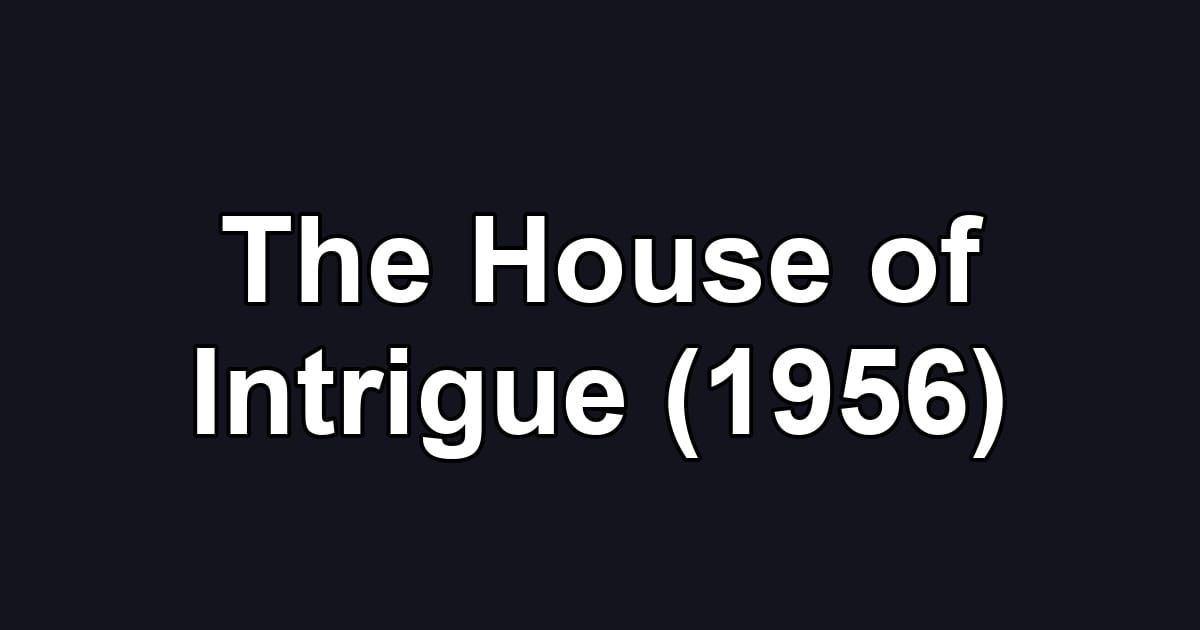 The House of Intrigue (1956)