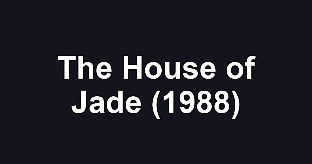 The House of Jade (1988)