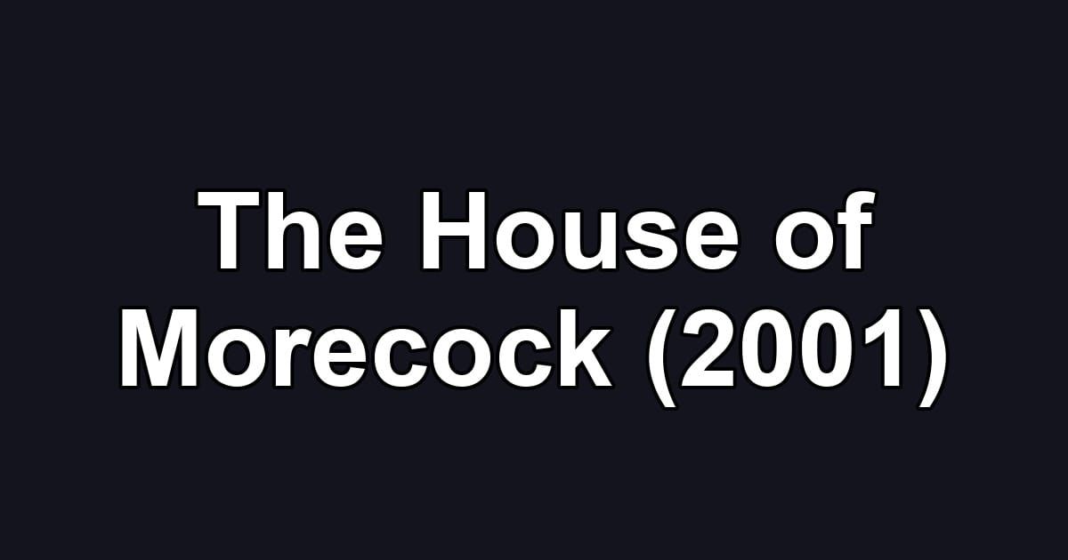 The House of Morecock (2001)