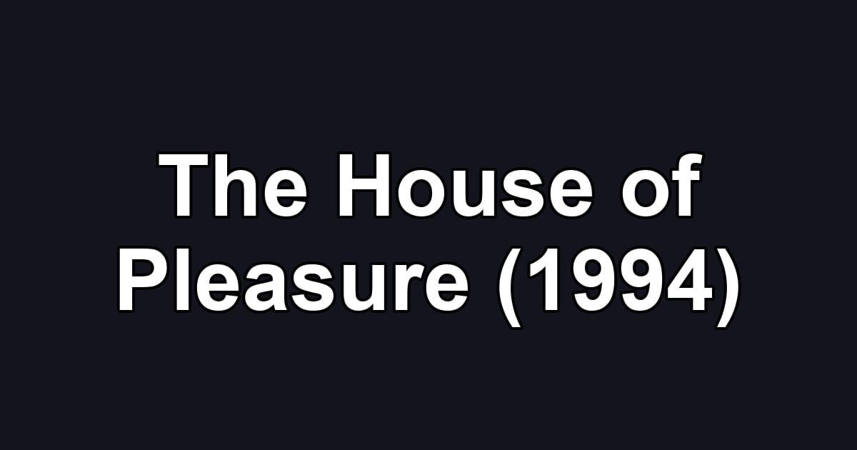 The House of Pleasure (1994)