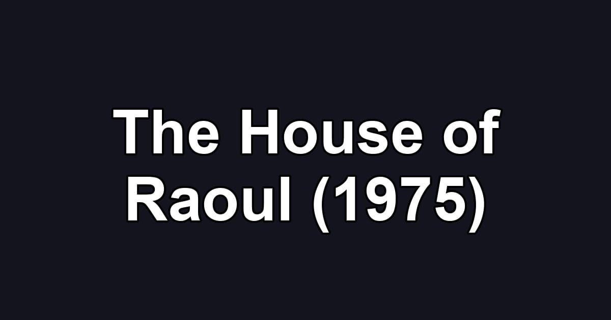 The House of Raoul (1975)