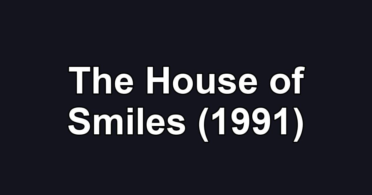 The House of Smiles (1991)