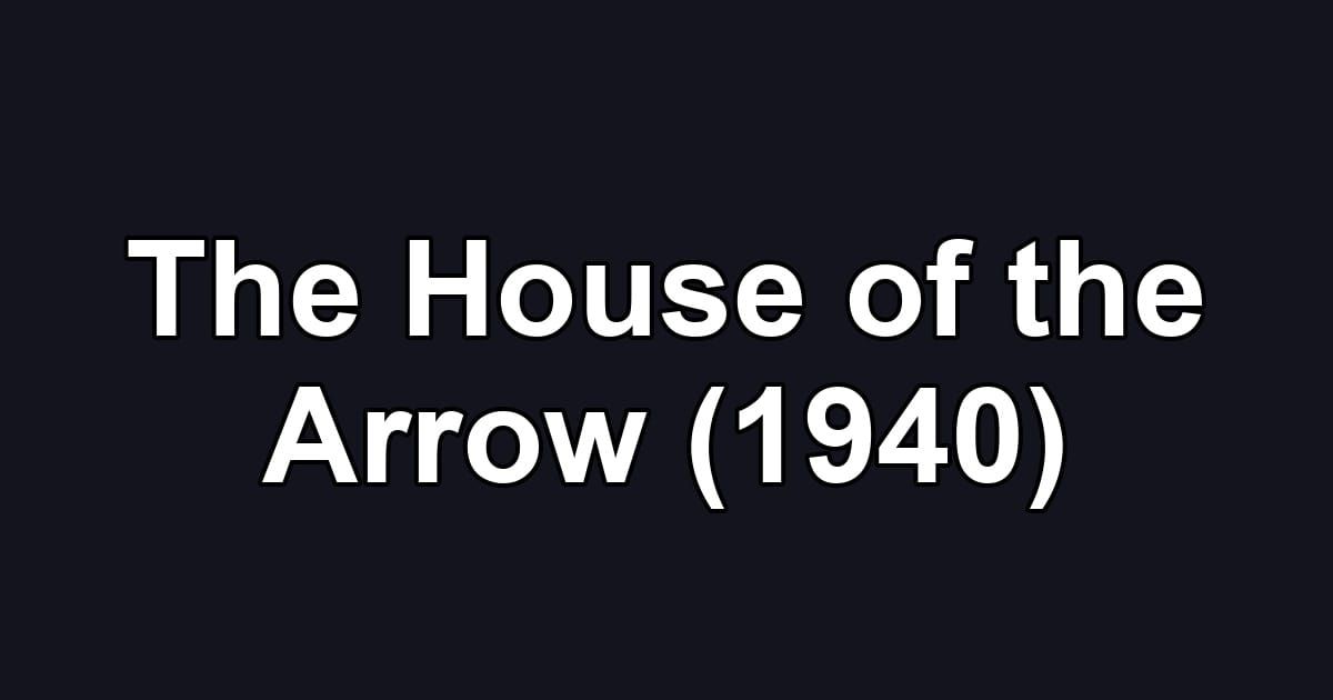 The House of the Arrow (1940)