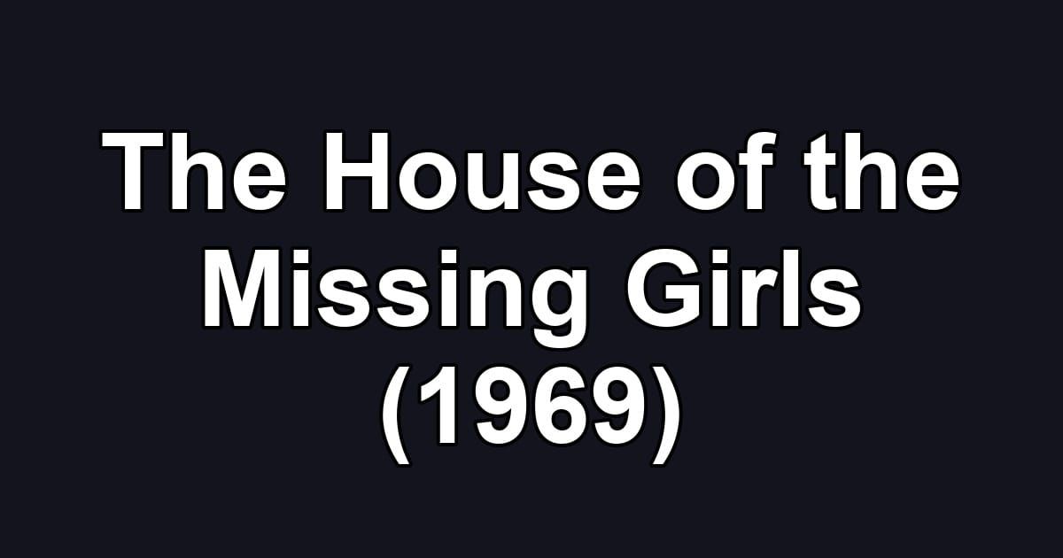 The House of the Missing Girls (1969)