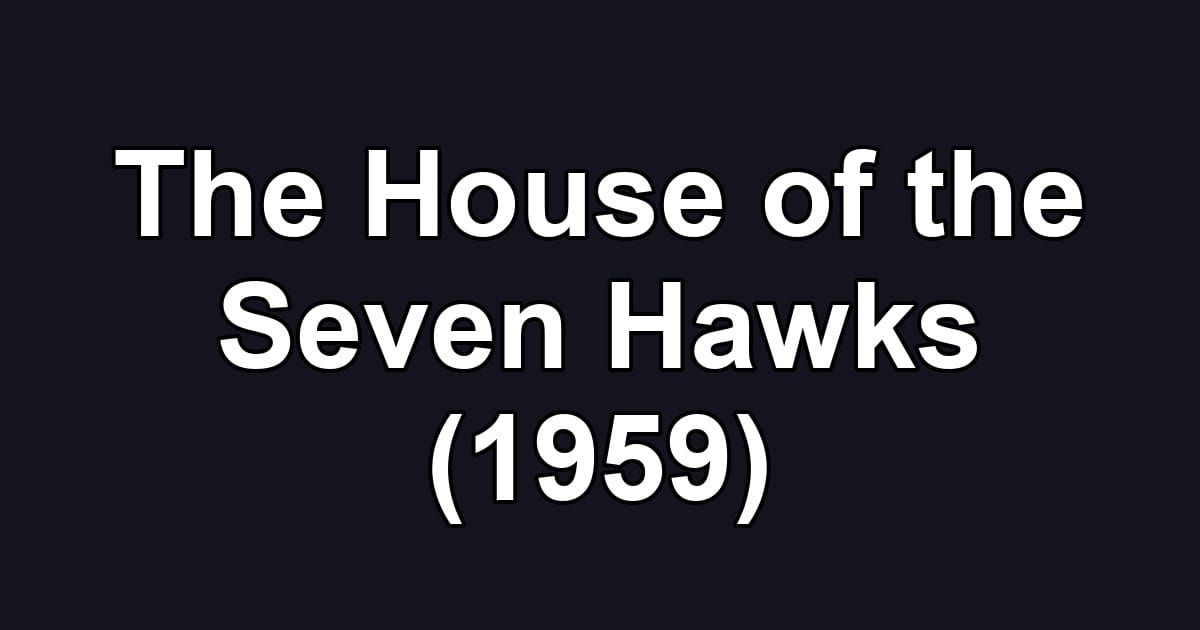 The House of the Seven Hawks (1959)