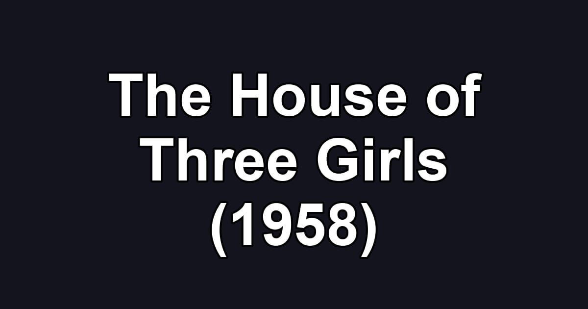 The House of Three Girls (1958)