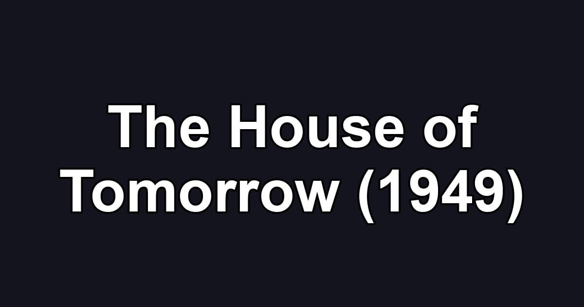 The House of Tomorrow (1949)