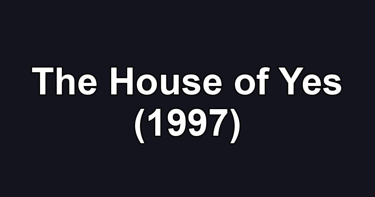 The House of Yes (1997)