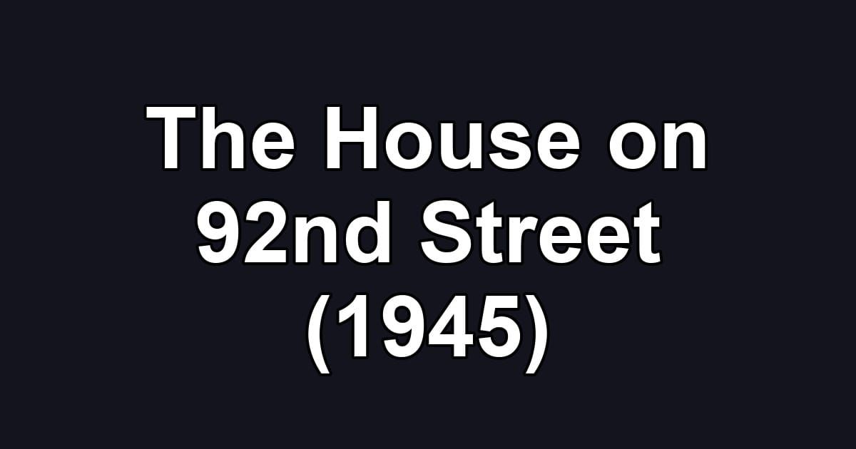 The House on 92nd Street (1945)