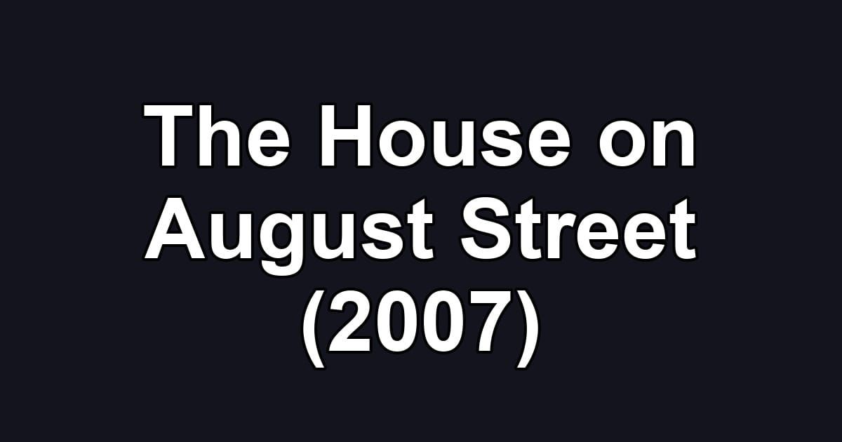 The House on August Street (2007)