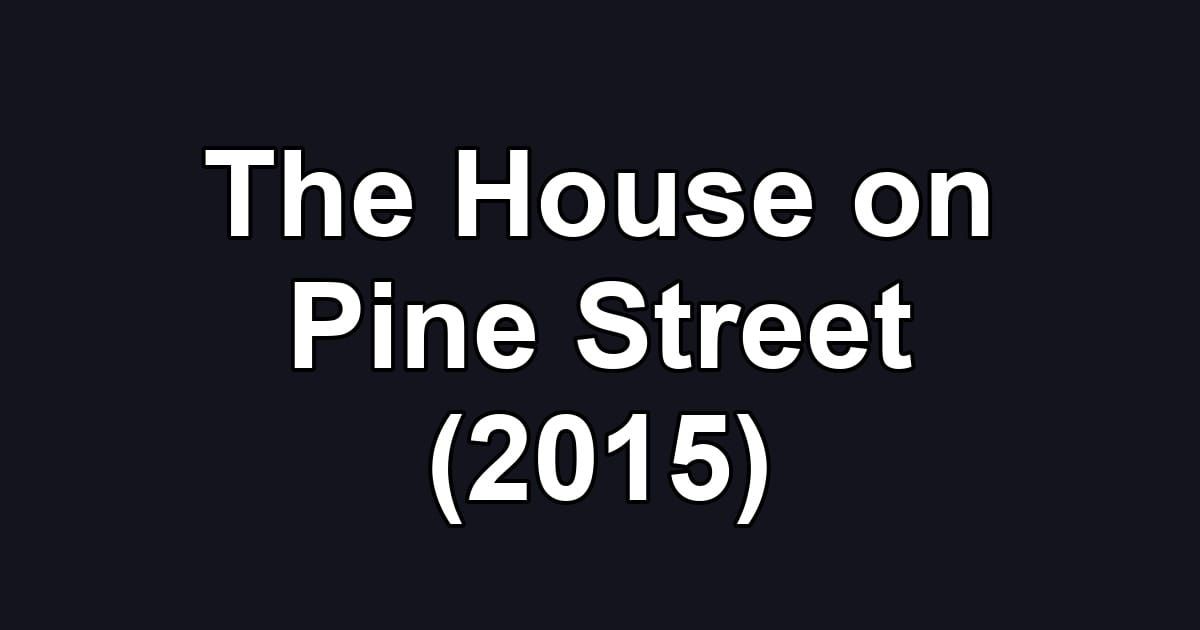 The House on Pine Street (2015)