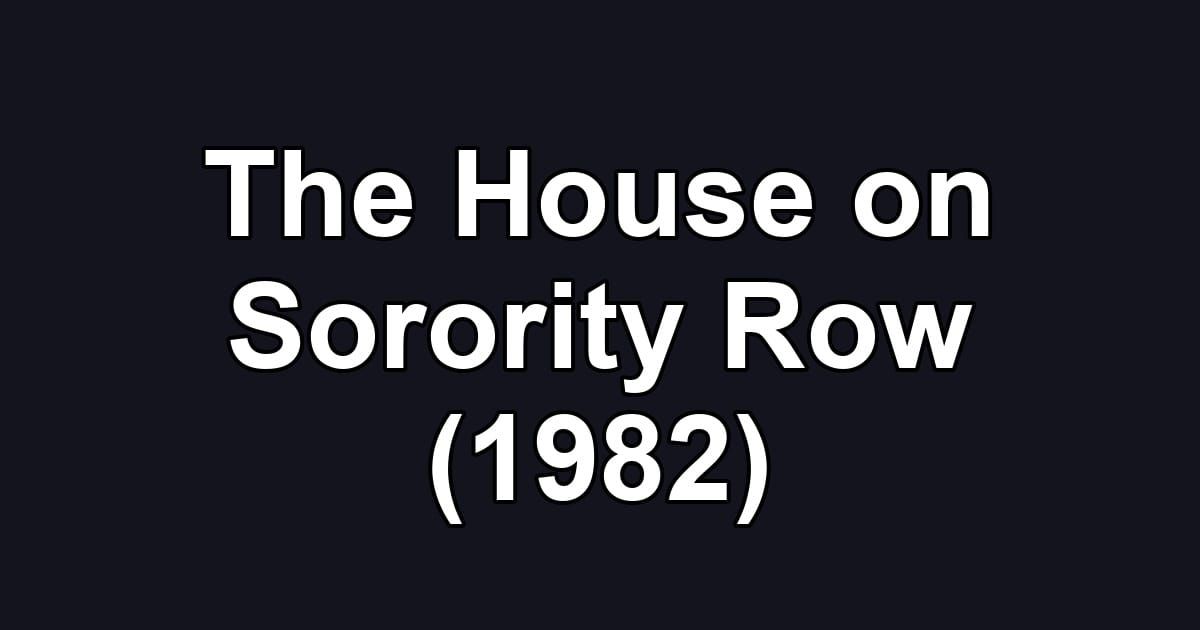 The House on Sorority Row (1982)