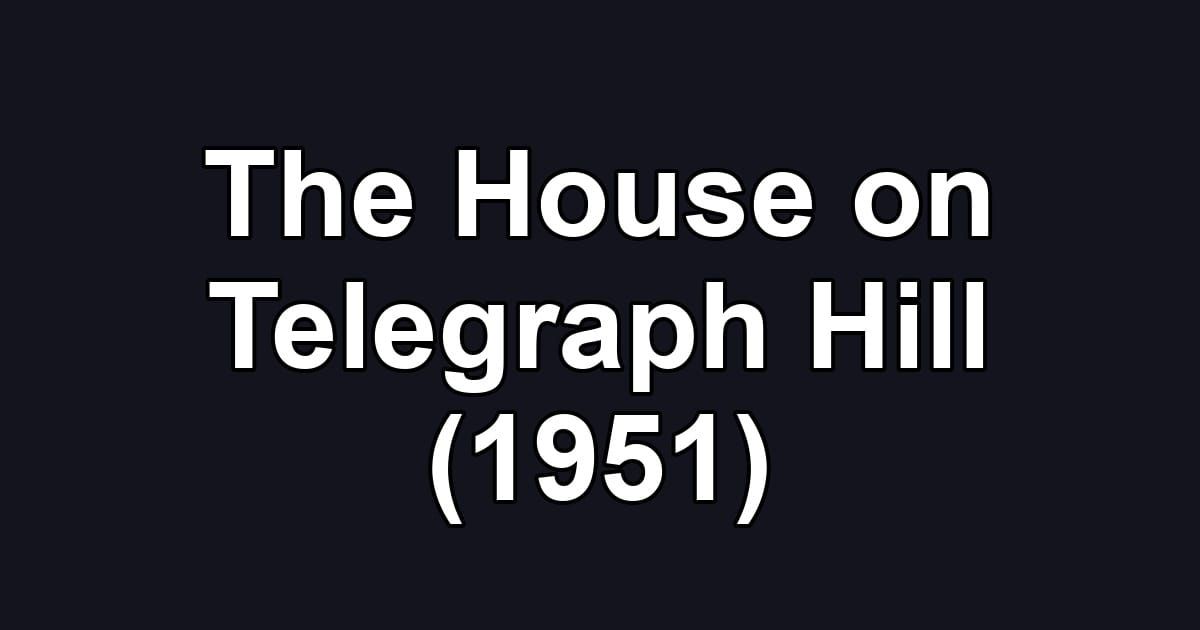 The House on Telegraph Hill (1951)