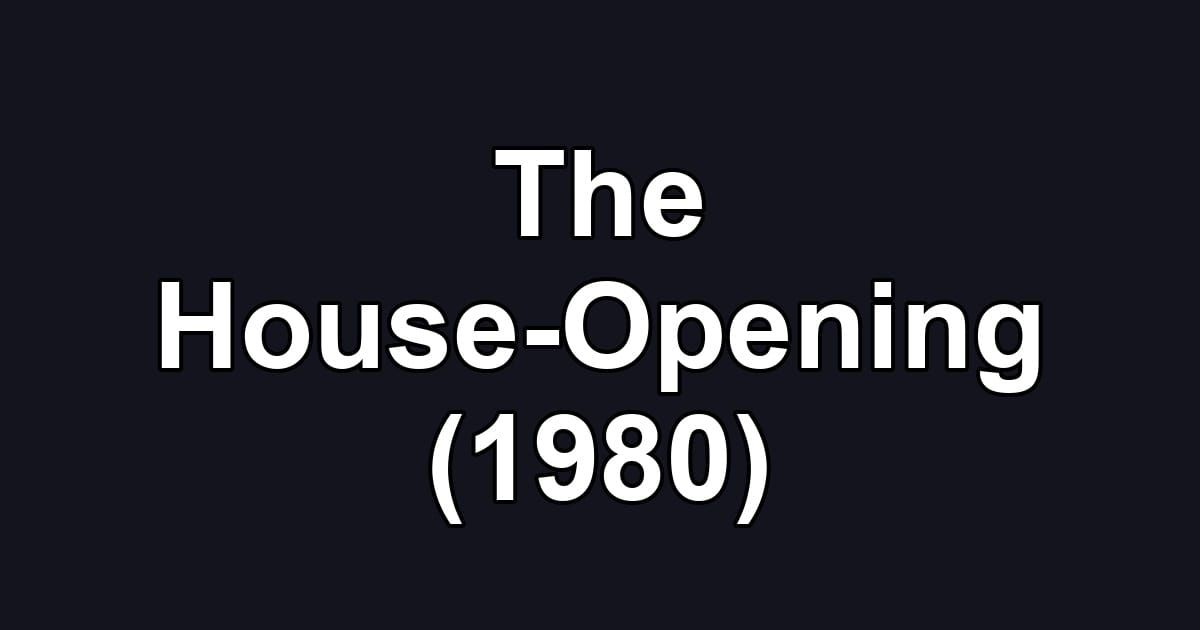 The House-Opening (1980)