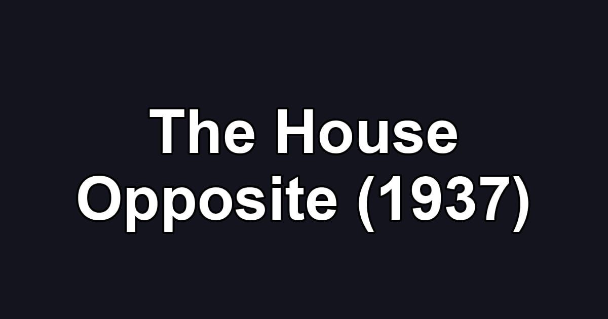 The House Opposite (1937)