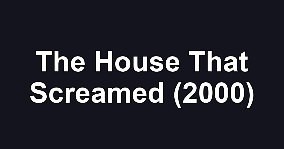 The House That Screamed (2000)