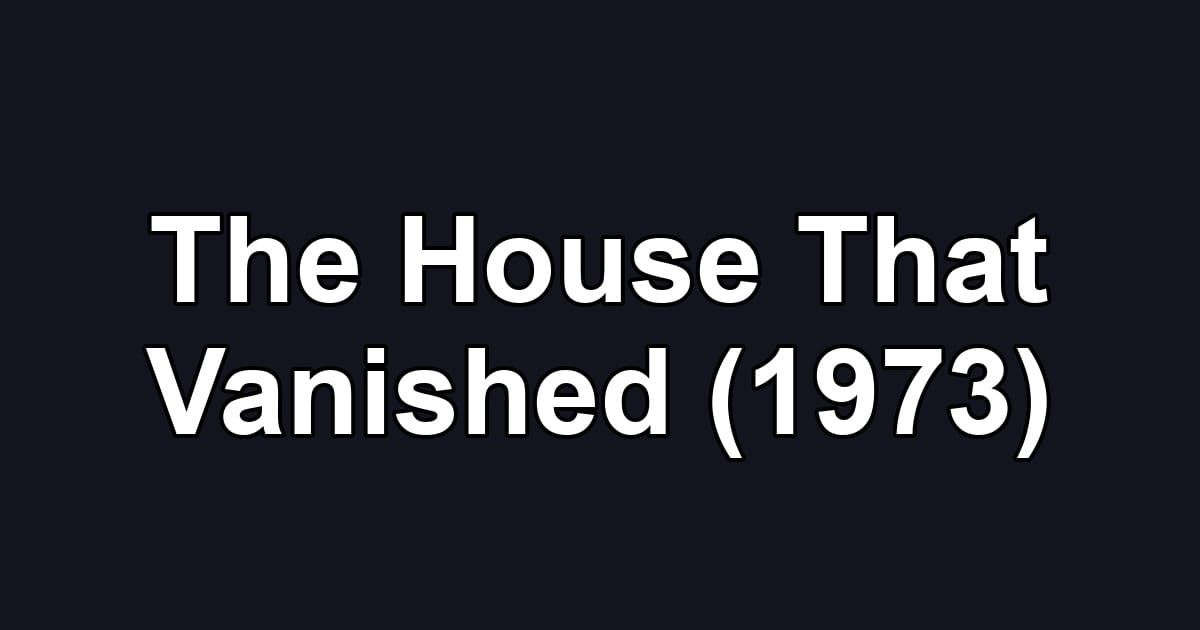 The House That Vanished (1973)