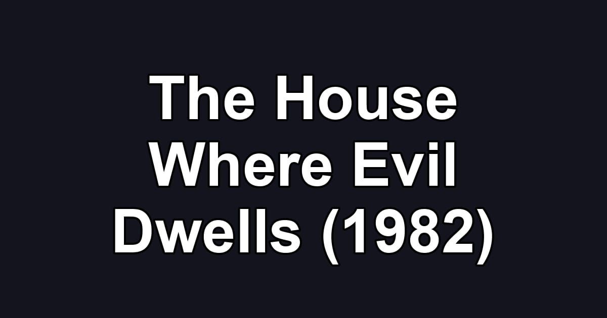 The House Where Evil Dwells (1982)