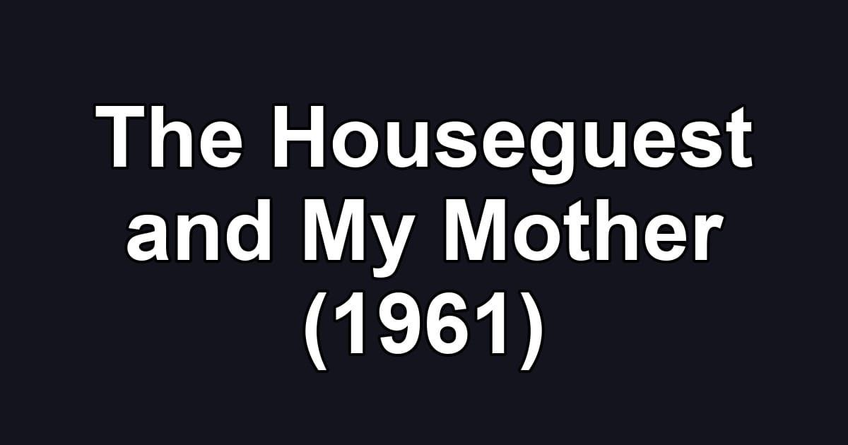 The Houseguest and My Mother (1961)