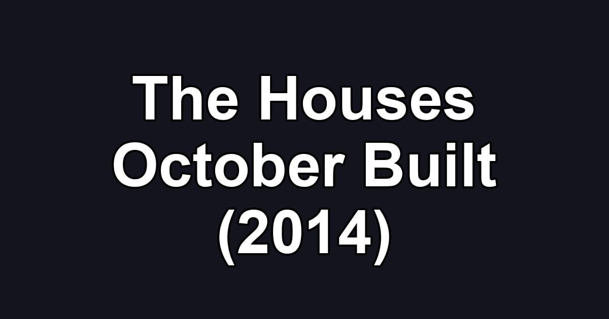 The Houses October Built (2014)