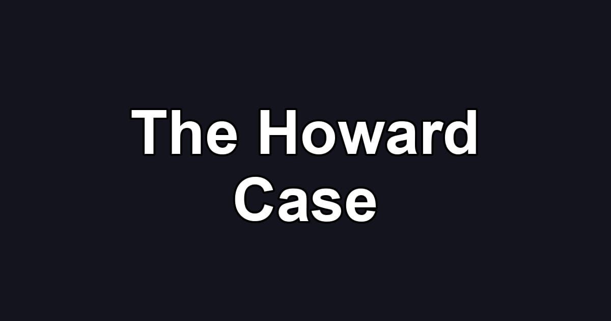 The Howard Case