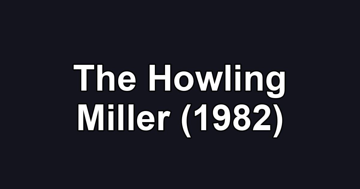 The Howling Miller (1982)