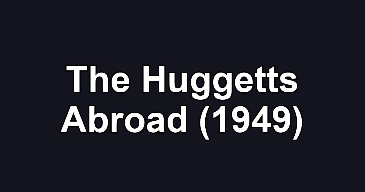 The Huggetts Abroad (1949)
