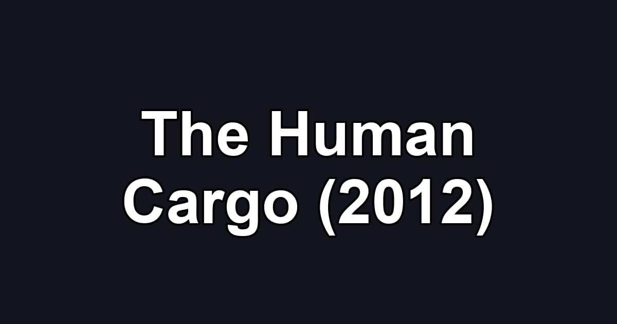 The Human Cargo (2012)