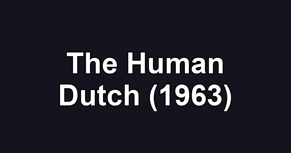 The Human Dutch (1963)