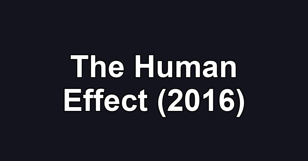The Human Effect (2016)