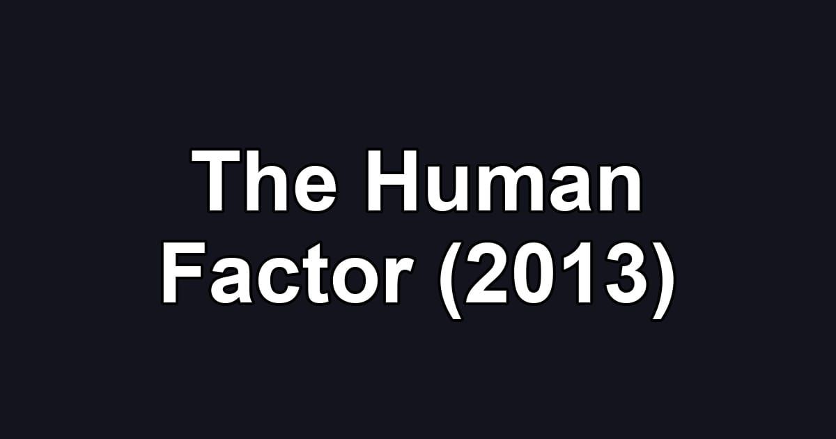 The Human Factor (2013)