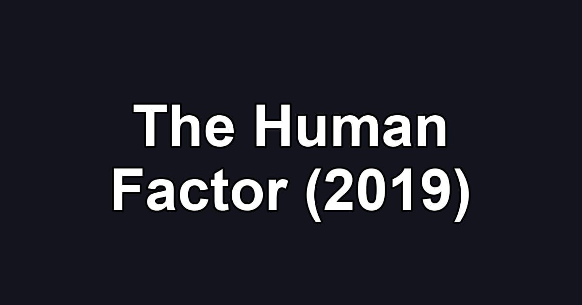 The Human Factor (2019)