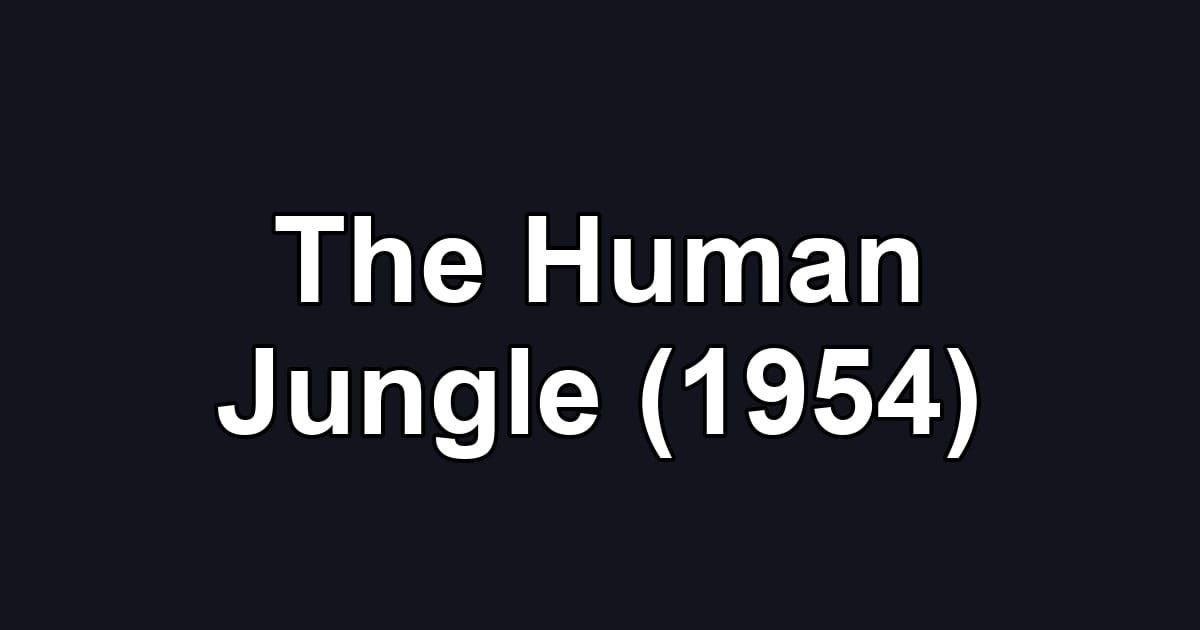 The Human Jungle (1954)