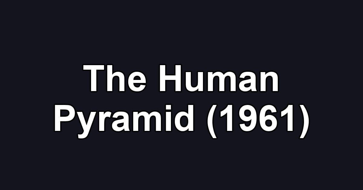 The Human Pyramid (1961)