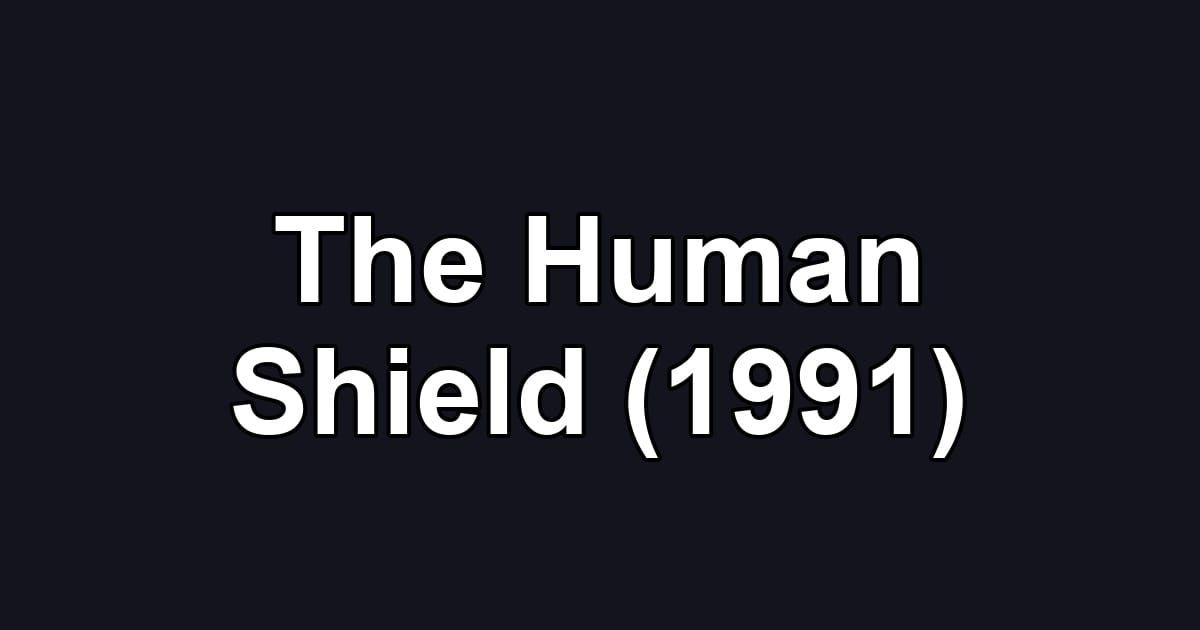 The Human Shield (1991)