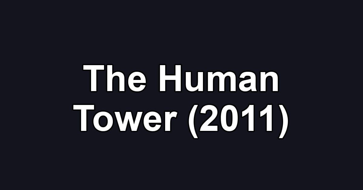 The Human Tower (2011)