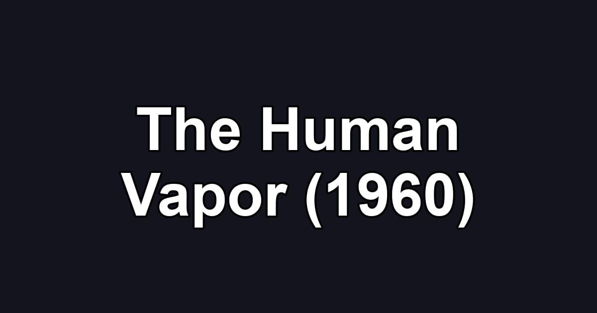 The Human Vapor (1960)