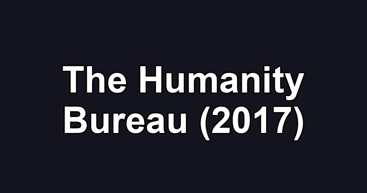 The Humanity Bureau (2017)