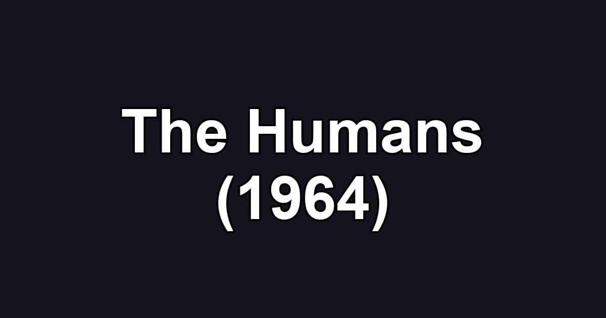 The Humans (1964)