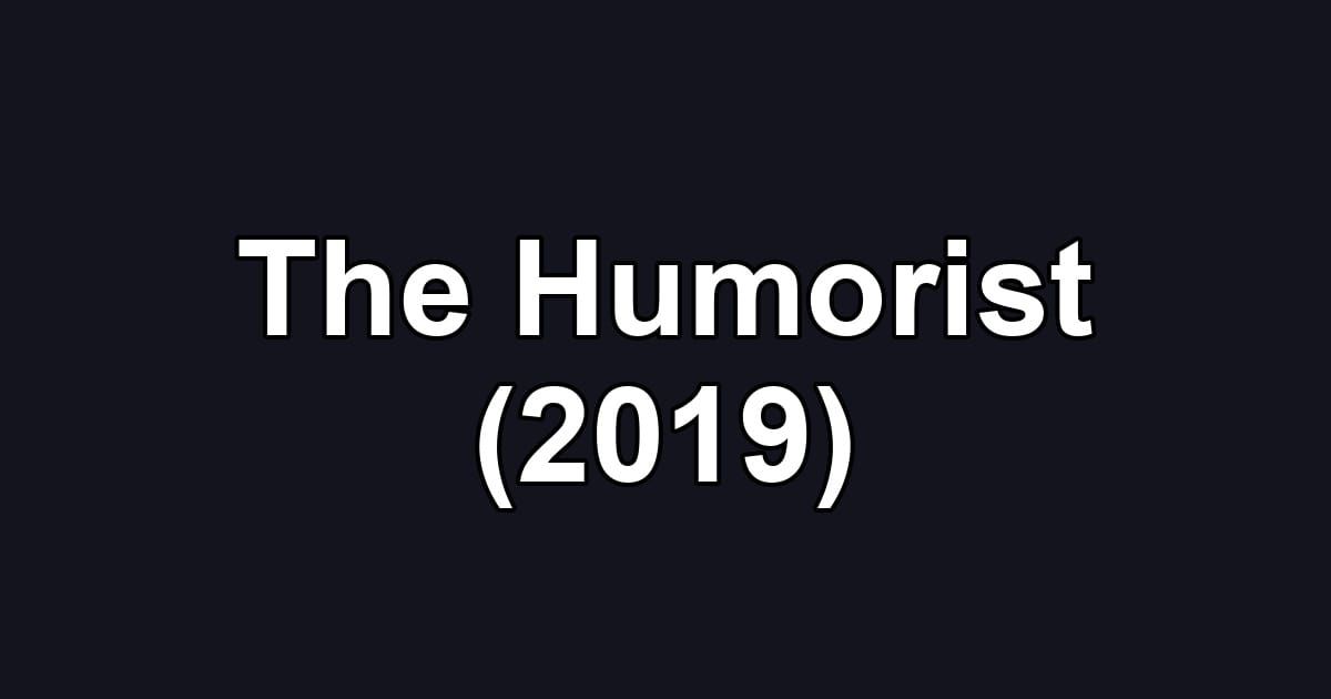 The Humorist (2019)