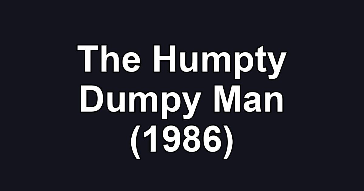 The Humpty Dumpy Man (1986)