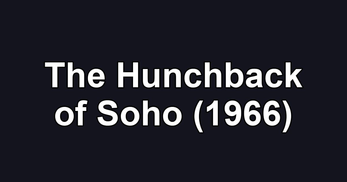 The Hunchback of Soho (1966)